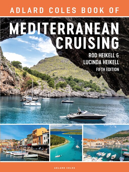 Title details for The Adlard Coles Book of Mediterranean Cruising by Rod Heikell - Available